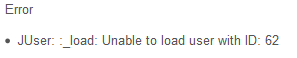 JUser: :_load: Unable to load user with ID: 62