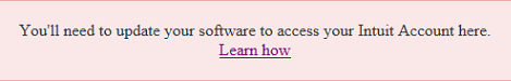 You'll need to update your software to access your Intuit Account here.